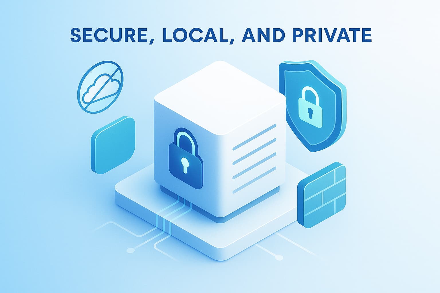Secure, Local, and Private